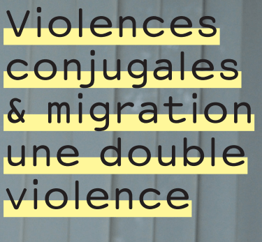 image illustrant la campagne violences conjugales et migration : une double violence